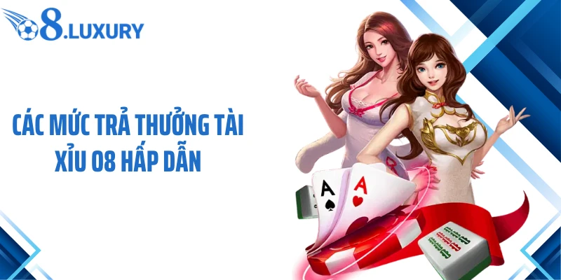 Các mức trả thưởng tài xỉu O8 hấp dẫn