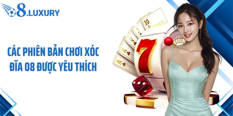 Xóc Đĩa O8 - Trò Chơi Dân Gian Trên Nền Tảng Trực Tuyến 4 Các phiên bản chơi xóc đĩa O8 được yêu thích