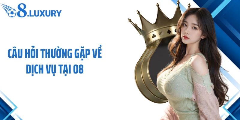 Câu Hỏi Thường Gặp 3 Câu hỏi thường gặp về dịch vụ tại O8