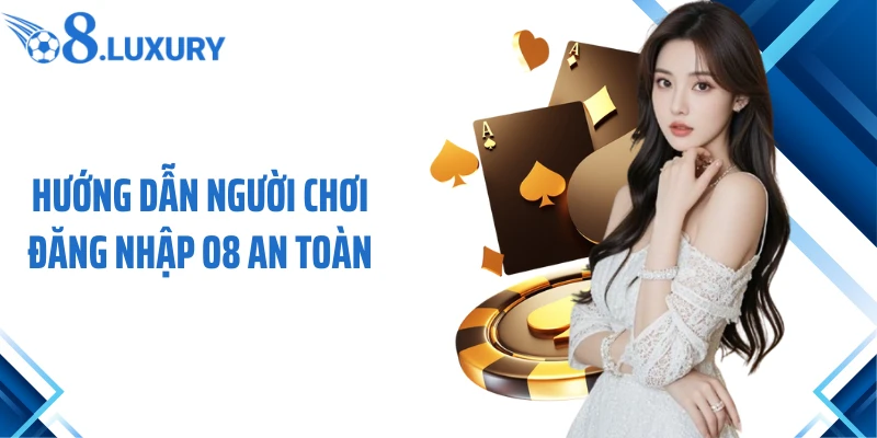 Đăng Nhập O8 - Chi Tiết Quy Trình Truy Cập Nhanh Chóng 3 Hướng dẫn người chơi đăng nhập O8 an toàn