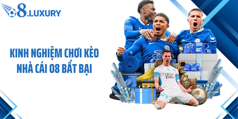 Kèo Nhà Cái O8 Là Gì? Tổng Hợp Thông Tin Cần Biết Cho Người Chơi 4 Kinh nghiệm chơi kèo nhà cái O8 bất bại