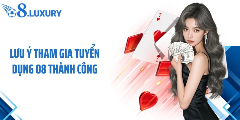 Tuyển Dụng O8 3 Lưu ý tham gia tuyển dụng O8 thành công