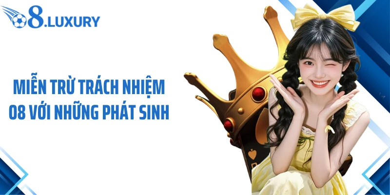 Miễn Trừ Trách Nhiệm 2 Miễn trừ trách nhiệm O8 với những phát sinh