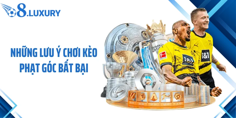 Kèo Phạt Góc Là Gì? Chi Tiết Về Kèo Cược Hấp Dẫn Tại O8 Bóng Đá 4 Những lưu ý chơi kèo phạt góc bất bại