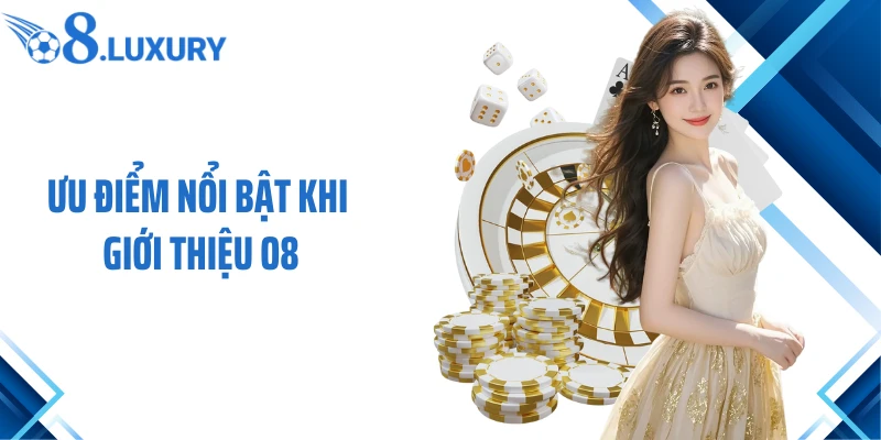 Giới Thiệu O8 2 Ưu điểm nổi bật khi giới thiệu O8