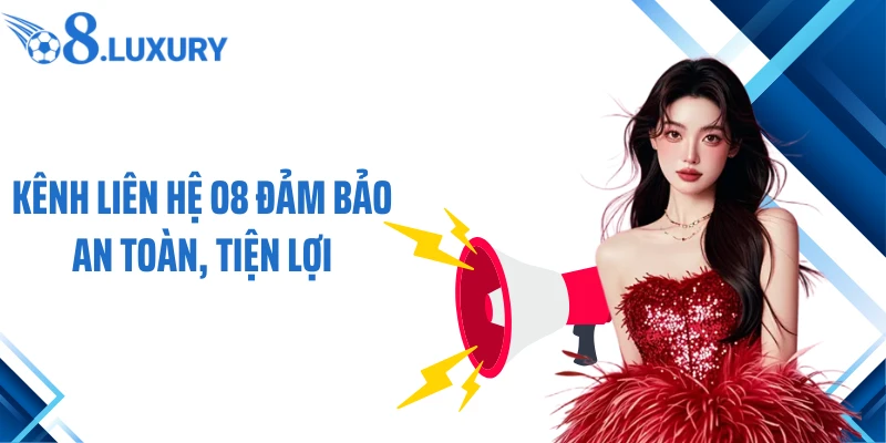 Liên Hệ O8 Nhanh Gọn, Hỗ Trợ Rõ Ràng, Xử Lý Hiệu Quả 2 Kênh liên hệ O8 đảm bảo an toàn, tiện lợi