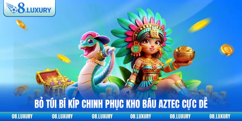 Kho Báu Aztec - Siêu Phẩm Slot Xịn Sò Đáng Chơi Nhất 2026 4 Bỏ túi bí kíp chinh phục Kho báu Aztec cực dễ