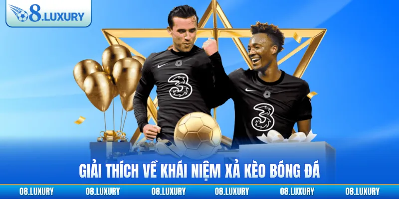 Giải thích về khái niệm xả kèo bóng đá