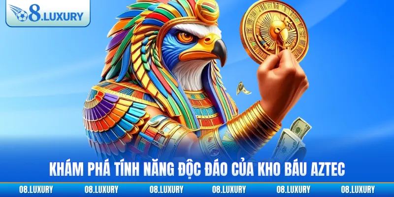 Kho Báu Aztec - Siêu Phẩm Slot Xịn Sò Đáng Chơi Nhất 2026 3 Khám phá tính năng độc đáo của Kho báu Aztec