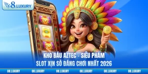 Kho Báu Aztec - Siêu Phẩm Slot Xịn Sò Đáng Chơi Nhất 2026