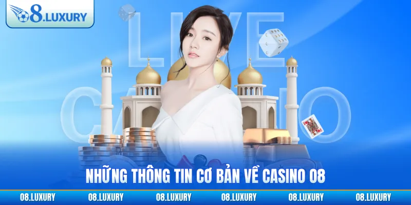 Những thông tin cơ bản về casino O8