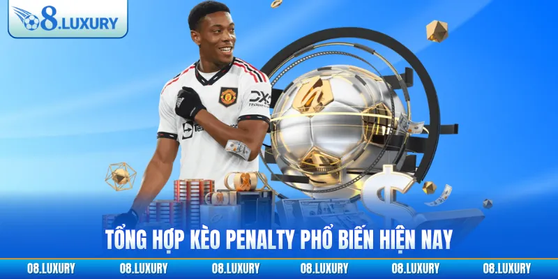 Tổng hợp kèo penalty phổ biến hiện nay